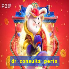 dr consulta perto de mim